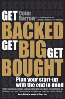 Paperback Get Backed, Get Big, Get Bought: Plan Your Start-Up with the End in Mind Book