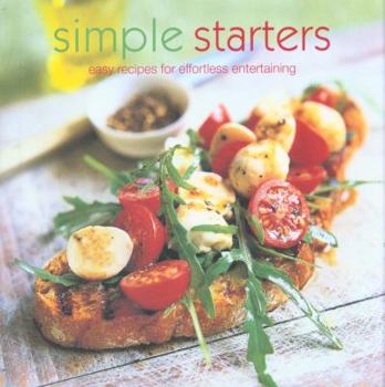 Hardcover Simple Starters: Easy Recipes for Effortless Entertaining. [Text, Valerie Aikman-Smith ... [Et Al.]] Book