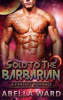 Sold to the Barbarian - Book #2 of the T’Shav Barbarians