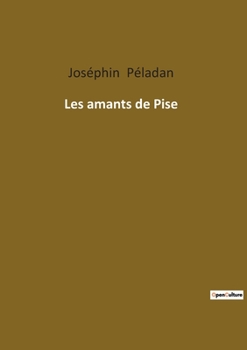 Paperback Les amants de Pise: Quand l'amour défie les conventions de Pise [French] Book