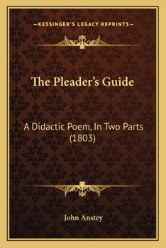 Paperback The Pleader's Guide: A Didactic Poem, In Two Parts (1803) Book