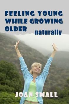 Paperback Feeling Young While Growing Older Naturally Book