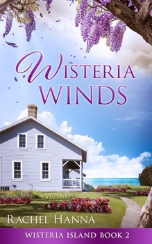 Wisteria Winds - Book #2 of the Wisteria Island