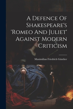 Paperback A Defence Of Shakespeare's 'romeo And Juliet' Against Modern Criticism Book