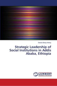 Paperback Strategic Leadership of Social Institutions in Addis Ababa, Ethiopia Book