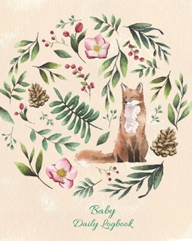Baby Daily Logbook: Track Eating, Sleeping, Diaper Changes, Activities, Health Status/ Symptoms, and Mood, Makes a Great Gift for new Parents and ... Sleepy Fox and Floral Wreath Cover