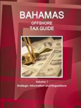 Paperback Bahamas Offshore Tax Guide Volume 1 Strategic Information and Regulations Book