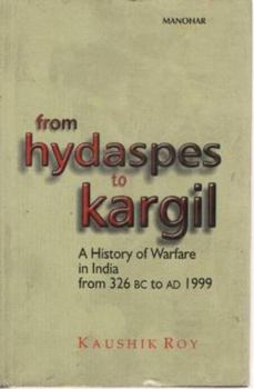 Hardcover From Hydaspes to Kargil: A History of Warfare in India from 326 BC to AD 1999 Book