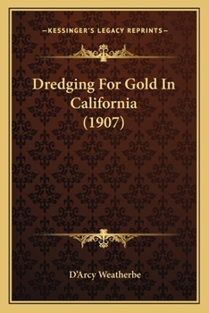 Paperback Dredging For Gold In California (1907) Book