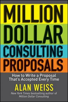 Paperback Million Dollar Consulting Proposals: How to Write a Proposal That's Accepted Every Time Book