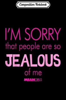 Composition Notebook: Mean Girls Sorry That People Are So Jealous Graphic  Journal/Notebook Blank Lined Ruled 6x9 100 Pages