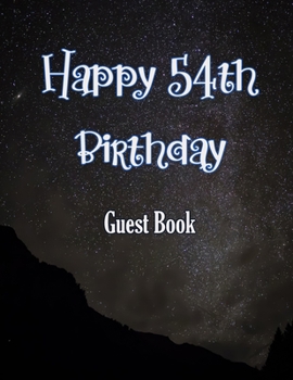 Happy 54th Birthday Guest Book: Cheers to 54 Years- notebook and Gift Log For Party Celebration and Keepsake Memories