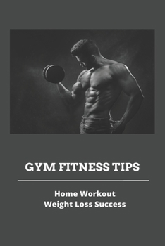 Paperback Gym Fitness Tips: Home Workout & Weight Loss Success: Home Workout For Chest Book