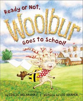 Ready or Not, Woolbur Goes to School! - Book #2 of the Woolbur