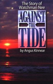 Paperback The Story of Watchman Nee: Against the Tide Book