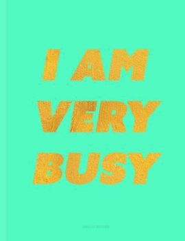 Paperback I Am Very Busy Notebook - Unruled: Mint Green Journal 8.5 X 11, Blank Book