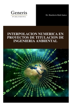Paperback Interpolacion Numerica En Proyectos de Titulacion de Ingenieria Ambiental [Spanish] Book