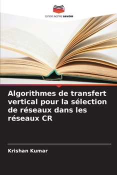 Paperback Algorithmes de transfert vertical pour la sélection de réseaux dans les réseaux CR [French] Book