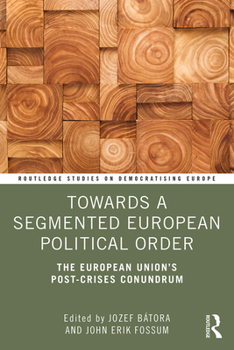 Paperback Towards a Segmented European Political Order: The European Union's Post-Crises Conundrum Book