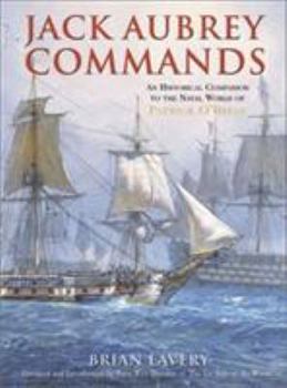 Hardcover Jack Aubrey Commands: An Historical Companion to the Naval World of Patrick O'Brian Book