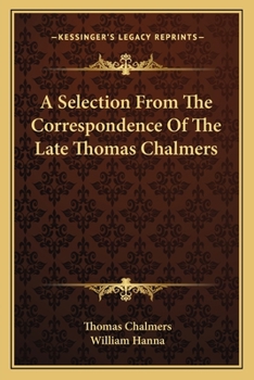 Paperback A Selection From The Correspondence Of The Late Thomas Chalmers Book