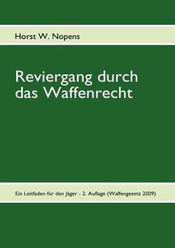 Paperback Reviergang durch das Waffenrecht: Ein Leitfaden für den Jäger - 3. Auflage (mit WaffVwV) [German] Book