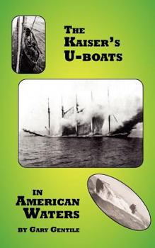 Paperback The Kaiser's U-Boats in American Waters Book