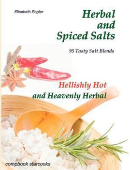 Paperback Herbal and Spiced Salts: 95 Tasty Salt Blends Hellishly Hot and Heavenly Herbal Book