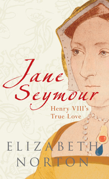 Paperback Jane Seymour: Henry VIII's True Love Book