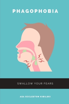 Phagophobia: Swallow Your Fears: Laugh Your Way to a Healthier Relationship with Food (Phobias You Haven't Heard Of Yet)