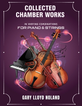 Paperback Collected Chamber Works: in Varying Combinations for Piano & Strings Book