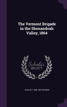 Hardcover The Vermont Brigade in the Shenandoah Valley, 1864 Book