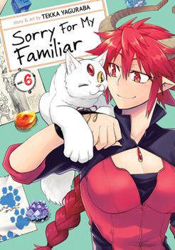 Sorry for My Familiar, Vol. 6 - Book #6 of the Sorry for My Familiar