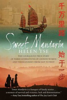 Paperback Sweet Mandarin: The Courageous True Story of Three Generations of Chinese Women and Their Journey from East to West Book