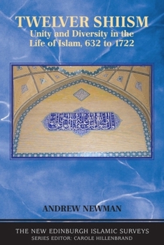 Twelver Shiism: Unity and Diversity in the Life of Islam, 632 to 1722 - Book  of the New Edinburgh Islamic Surveys