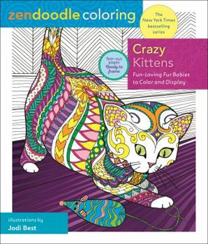 Paperback Zendoodle Coloring: Crazy Kittens: Fun-Loving Fur Babies to Color and Display Book