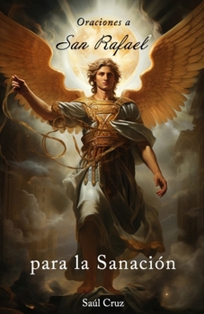 Oraciones a San Rafael para la Sanación (Spanish Edition)