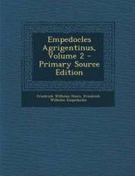 Paperback Empedocles Agrigentinus, Volume 2 - Primary Source Edition [Greek, Ancient (To 1453)] Book