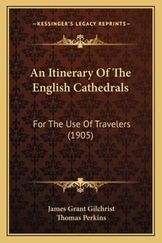 An Itinerary Of The English Cathedrals: For The Use Of Travelers