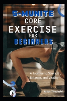 5-Munite Core Exercise for Beginners: A Journey to Strength, Balance, and Vitality
