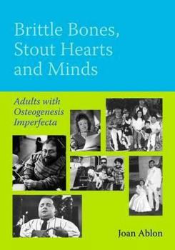 Paperback Brittle Bones, Stout Hearts and Minds: Adults with Osteogenesis Imperfecta Book