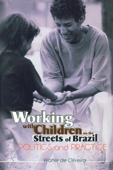 Paperback Working with Children on the Streets of Brazil: Politics and Practice Book