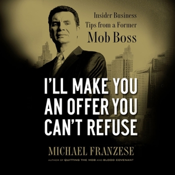 Audio CD I'll Make You an Offer You Can't Refuse: Insider Business Tips from a Former Mob Boss (Nelsonfree) Book