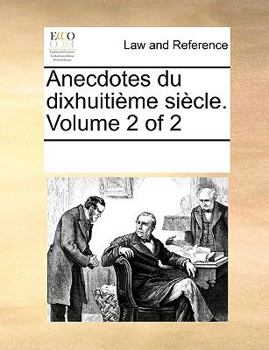 Paperback Anecdotes Du Dixhuitime Sicle. Volume 2 of 2 [French] Book