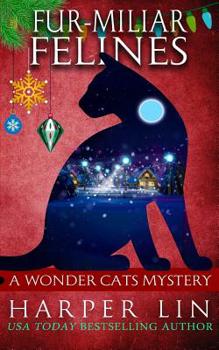 Fur-Miliar Felines - Book #7 of the A Wonder Cats Mystery