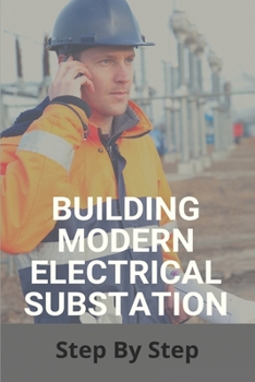 Paperback Building Modern Electrical Substation: Step By Step: Electrical Substation Design Calculations Book