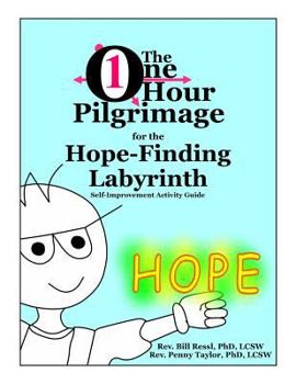 Paperback The One Hour Pilgrimage for the Hope-Finding Labyrinth: Self-Improvement Activity Guide Book