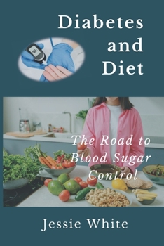 Diabetes and Diet: The Road to Blood Sugar Control