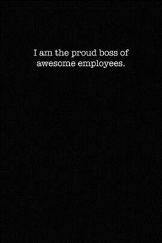 I am the Proud Boss of Awesome Employees: dot grid paper notebook