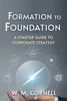 Paperback Formation to Foundation: A Guide to Corporate Strategy Book